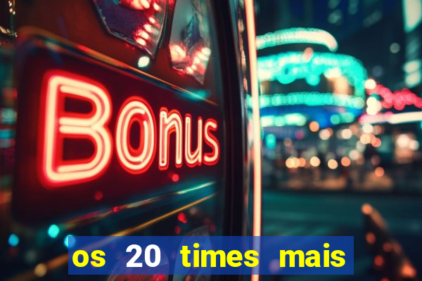 os 20 times mais antigos do brasil